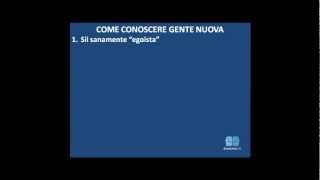 Come Conoscere Gente Nuova 1 di 2 [upl. by Carman]