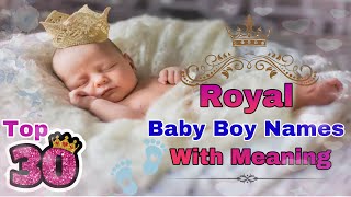 2024 Royal baby boy Names with Meaning  Unique Name for Baby Boy  New Modern Name for Baby Boy [upl. by Anahsak811]