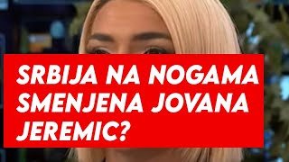 SRBIJA NA NOGAMA SMENJENA JOVANA JEREMIC  EVO KO VODI EMISIJU UMESTO NJE [upl. by Whittaker559]