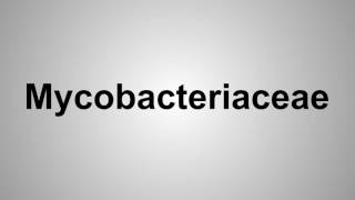 How To Pronounce Mycobacteriaceae [upl. by Anirroc438]