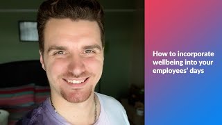 How to Incorporate Wellbeing Into Your Employees’ Days [upl. by Figone]