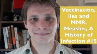 Vaccinations Lies and MMR Measles A History of Infection 15 [upl. by Ayikat231]