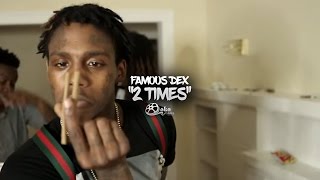 Famous Dex  quot2 Timesquot Official Music Video [upl. by Netsud]