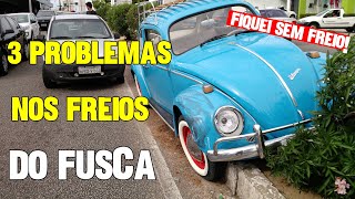 3 PROBLEMAS MAIS COMUNS NOS FREIOS DO FUSCA  Novos e Antigos [upl. by Oigaib]