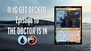 MtG Get Decked Episode 10 The Doctor Is In [upl. by Rede933]