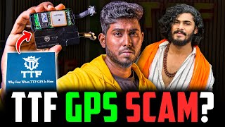 TTF GPS SCAM  The Conclusion  A DeepDive Analysis  ₹3500க்கு Worthah [upl. by Ahsiadal544]