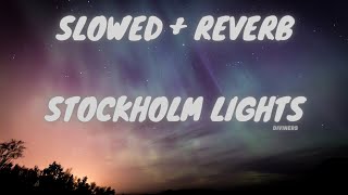 Stockholm Lights Slowed and reverbncs diviners [upl. by Pegeen173]