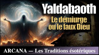 Yaldabaoth  démiurge ou faux dieu   Les Traditions gnostiques [upl. by Lynnett]