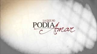 La Que No Podia Amar  Soundtrack 12 [upl. by Eenahc]