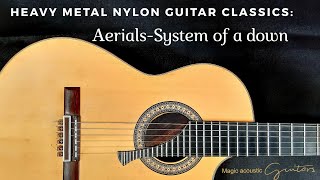 Aerials  System of a down  COVER  nylon classical guitar instrumental [upl. by Eissak185]