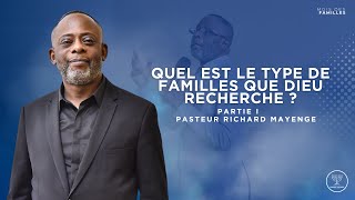 Quel est le type de familles que Dieu recherche   Pasteur Richard Mayenge [upl. by Aseram]