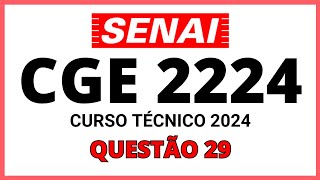 PROVA DO SENAI CGE 2224  PROCESSO SELETIVO SENAI 2024  CURSO TÉCNICO  QUESTÃO 29 [upl. by Adnic]