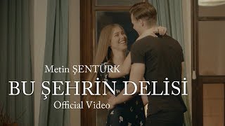 Metin Şentürk  Bu Şehrin Delisi Official Video [upl. by Zahc491]