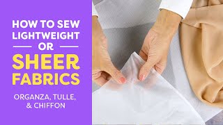 How to Sew Lightweight or Sheer Fabrics Organza Tulle Chiffon [upl. by Genevieve]