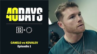 40 DAYS Canelo vs Kovalev  Episodio 1 En Español [upl. by Hally588]