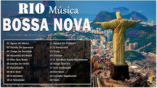 RIO  Clássicos Bossa Nova Música 🍓 Compilado Bossa Nova Brasil ⛳ Música Popular Brasileira [upl. by Laohcin]