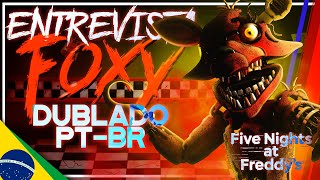 FNAF An Interview with Foxy DUBLADO PTBR  FNAF Animation [upl. by Eyeleen553]