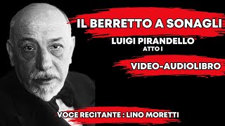 🔴IL BERRETTO A SONAGLI  DI LUIGI PIRANDELLO  ATTO I  VIDEOAUDIOLIBRO [upl. by Eihcir]