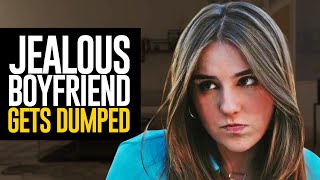 JEALOUS BOYFRIEND GETS DUMPED [upl. by Felt]