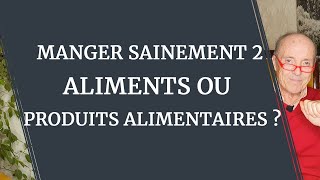 MANGER SAINEMENT 2  ALIMENTS ou PRODUITS ALIMENTAIRES [upl. by Ybbor]