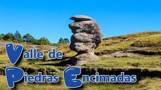 Valle de Piedras Encimadas  Zacatlán Puebla  Pueblo Mágico [upl. by Bender]