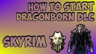 Skyrim Dragonborn DLC How to Start the Questline [upl. by Dnama549]