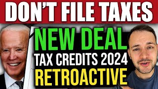 DON’T FILE TAXES YET LastMinute Deal… 2024 RETROACTIVE TAX CREDITS [upl. by Archangel]