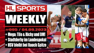 WEEKLY 95 Mega Tilo amp Richy und DM  Stadtderby im Landespokal  HSV bleibt bei Rauch Spitze [upl. by Strade]