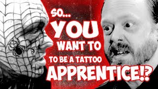 So You Want To Be A Tattoo Apprentice [upl. by Gerladina66]