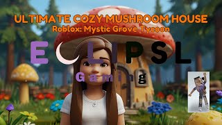 Building the Ultimate Cozy Mushroom House amp Flying on a Broom 🌙  Mystic Grove Tycoon Roblox [upl. by Yerfoeg730]