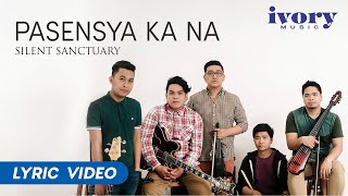 Silent Sanctuary  Pasensya Ka Na Official Lyric Video [upl. by Ennovyahs]