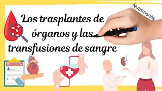 Los TRASPLANTES de ÓRGANOS y las TRANSFUSIONES de SANGRE [upl. by Asilanom]