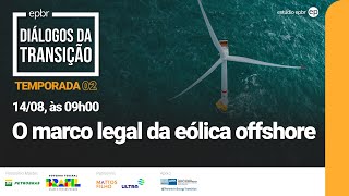 Diálogos da Transição 2023  O marco legal da eólica offshore [upl. by Yeldua22]