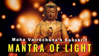 Maha Vairochanas Mantra of Light — the Light of Compassion and Wisdom Illuminates the Universe [upl. by Shane838]