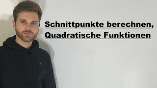 Schnittpunkte berechnen quadratische Funktionen  Verständlich erklärt [upl. by Jemmy]