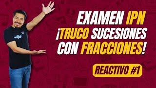 Examen IPN Aplica este truco para resolver esta sucesión numérica con fracciones  Reactivo 1 [upl. by Rosse]