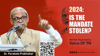 2024 Is The Mandate Stolen  Parakala Prabhakar  Voice Of TN [upl. by Hess]