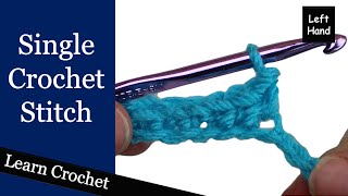 Single Crochet Stitch  Left Hand Beginner Course Lesson 6 [upl. by Frasco]