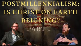 Unpacking Postmillennialism Is Jesus Ruling Earth Through His Church Part 1 [upl. by Annaerdna]