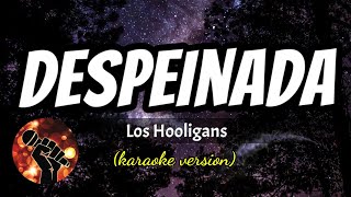 Despeinada  Los Hooligans karaoke version [upl. by Odranar]