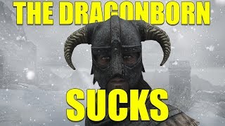 Why The Dragonborn Sucks [upl. by Giarla572]