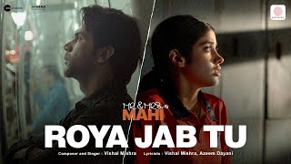 Roya Jab Tu  Mr amp Mrs Mahi  Rajkummar Rao Janhvi Kapoor  Vishal Mishra Azeem Dayani [upl. by Enneire714]