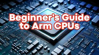 A Beginners Guide to Arm CPUs  Understanding CortexA CortexX etc [upl. by Kelton]