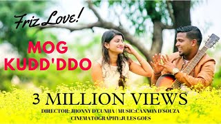 New konkani song Mog Kuddddo 2018  Friz Love Superhit Official Music Video [upl. by Etterrag]