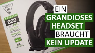 Turtle Beach Stealth 600 Gen 2 USB  MAX Neue Varianten eines hervorragenden Headsets [upl. by Yerdua]