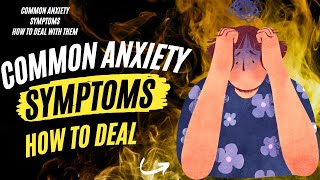 The Most Common Anxiety Symptoms and How to Deal With Them [upl. by Huldah]