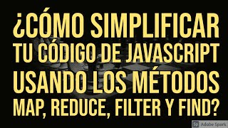 ¿Cómo simplificar tu código de JavaScript usando los métodos map reduce filter y find LangES [upl. by Asselam379]