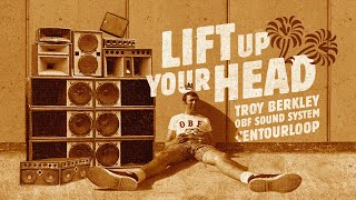 LENTOURLOOP  Lift Up Your Head FtTroy Berkley amp OBF Official Lyric Video [upl. by Holmen285]