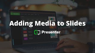 Adding Media to Slides  Presenter [upl. by Queridas651]