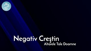 Altarele Tale Doamne  Negativ Creștin [upl. by Sarazen384]